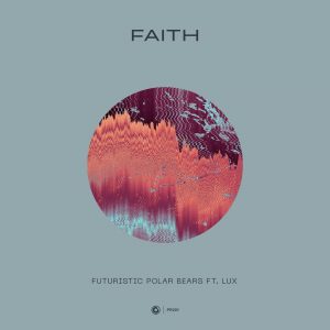 Futuristic Polar Bears ft. LUX - Faith (Extended Mix) - EDM Lake Zippyshare