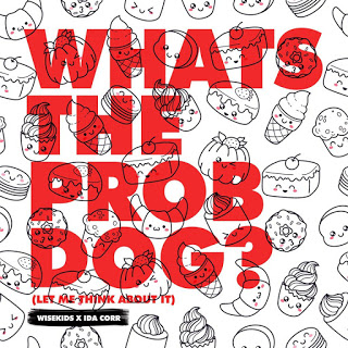 Wisekids x Ida Corr - Whats The Prob Dog (Let Me Think ...