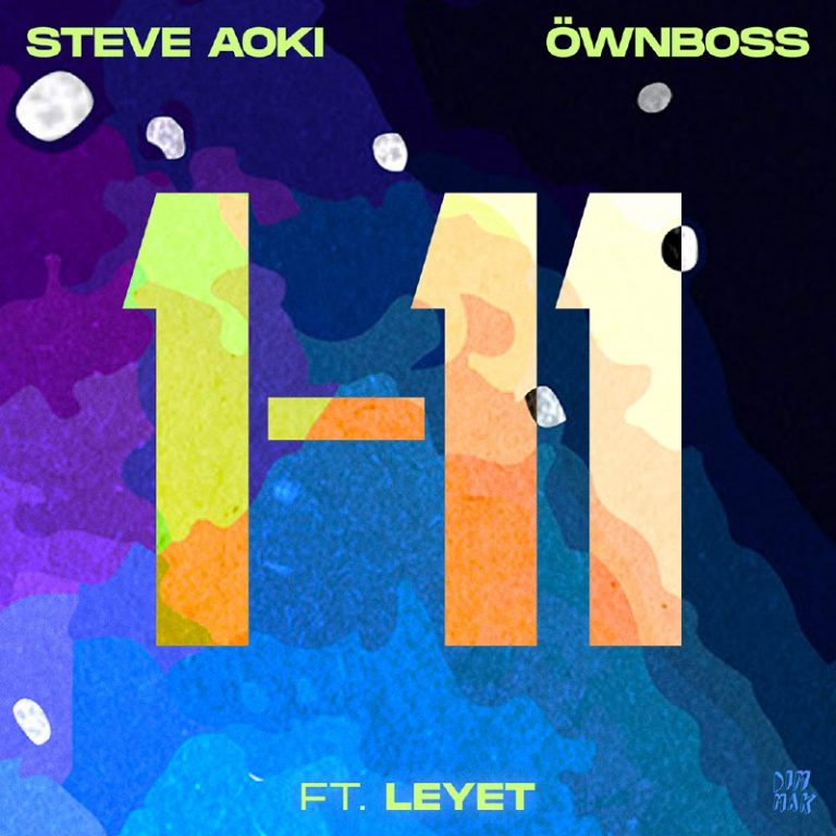 Steve Aoki & Öwnboss - 1-11 (feat. LeyeT) [Extended Mix] - EDM Lake ...